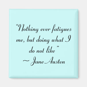 Att göra vad jag inte tycker om Jane Austen-citat Magnet