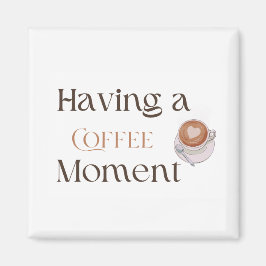 Att ha en kaffemoment, mysigt kaffegåva till älska magnet