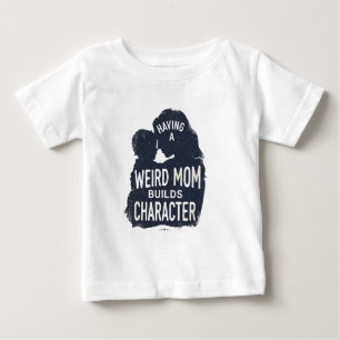 Att ha en konstig mamma bygger karaktär mors dag t shirt
