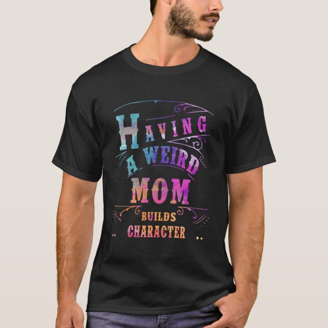 Att ha en Konstig Mamma Bygger karakteristiska, un T Shirt (Framsida)