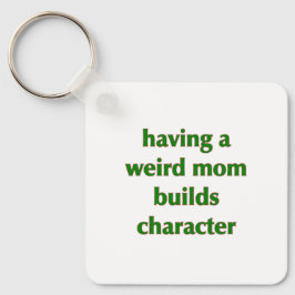 Att ha en Konstig Mamma Bygger tecken - Nyckelring