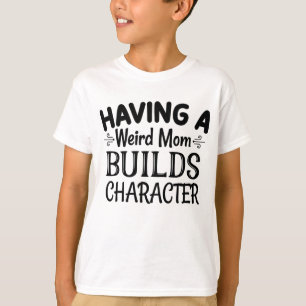 Att ha en Konstig Mamma Bygger tecken T Shirt
