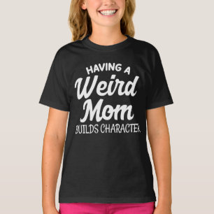 Att ha en Konstig Mamma Bygger tecken T Shirt