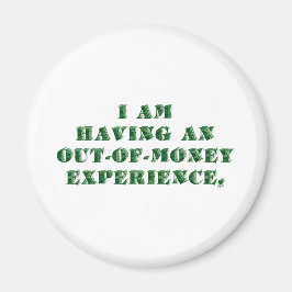 Att ha en ut ur pengarna-upplevelse.. magnet