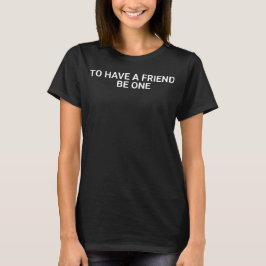 Att ha en vän vara en offentlig inspirationskälla t shirt