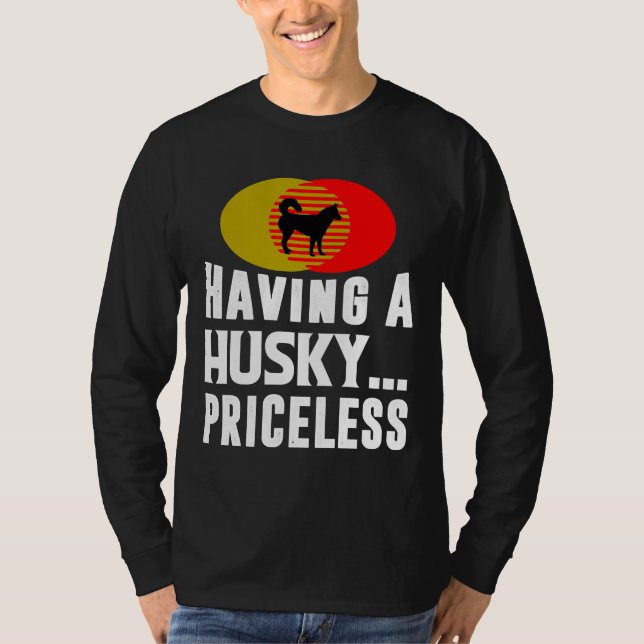 Att ha ett husky Priceless T Shirt (Framsida)