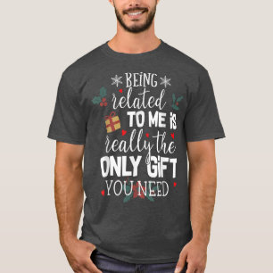 Att ha ett samband med mig är den enda gåva du är t shirt