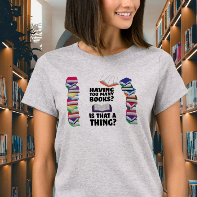 Att ha för många böcker, är det ens ett problem? t shirt (Skapare uppladdad)