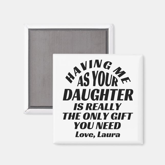Att ha mig som dotter är Verkligen enda gåva Magnet (Front/Back)