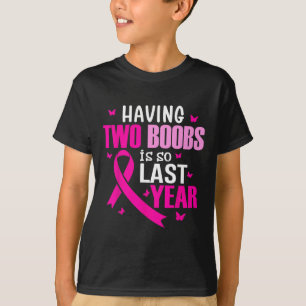 Att ha två bröst är så förra året bröstcancer Aw T Shirt