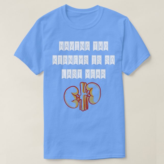 Att ha två njurar är så förra året var organdonato t shirt (Design framsida)