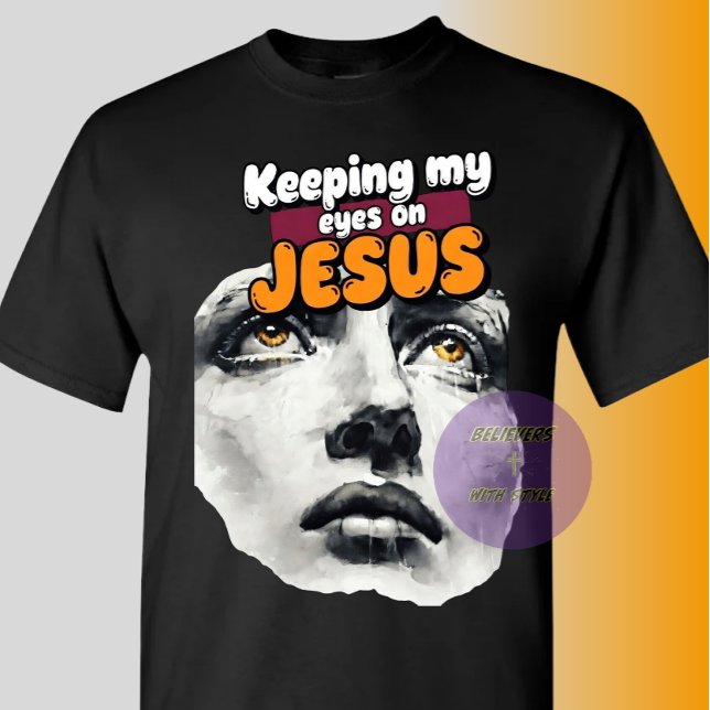 Att hålla mina ögon på JESUS - Kristet T Shirt (Skapare uppladdad)