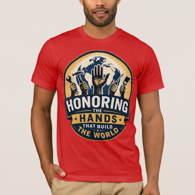 Att hedra de händer som bygger världen t shirt (Framsida)