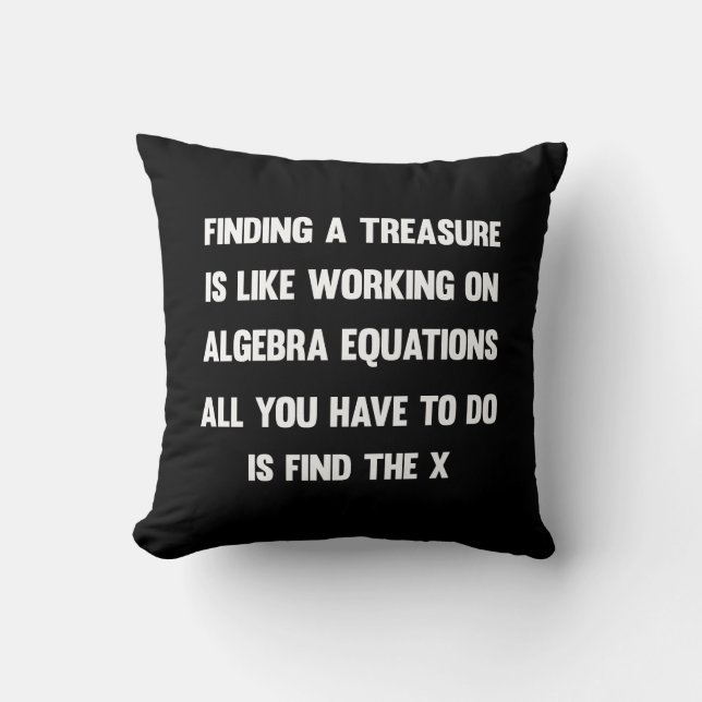Att hitta en skatt är som att arbeta med algebra.. kudde (Framsida)