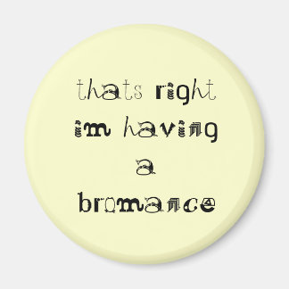 att högerna ska ha en bromans magnet