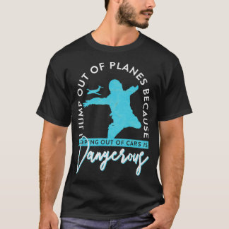 Att hoppa ut ur Flygplan är farligt T Shirt