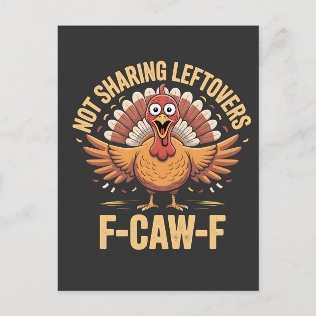 Att inte dela Leftovers F-Caw-F-Thanksgiving Turki Inbjudan Vykort (Framsida)