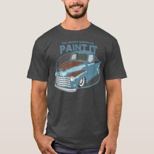 Att inte måla det - Patina Råtta Rod Lastbil - T Shirt