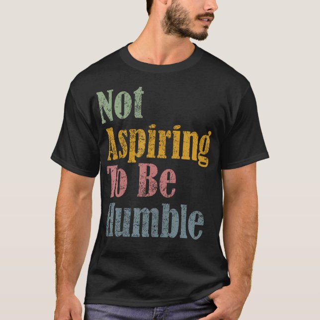 Att inte våga vara ödmjukt t shirt (Framsida)