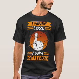 Att jag aldrig förlorar i att jag önskar eller att t shirt
