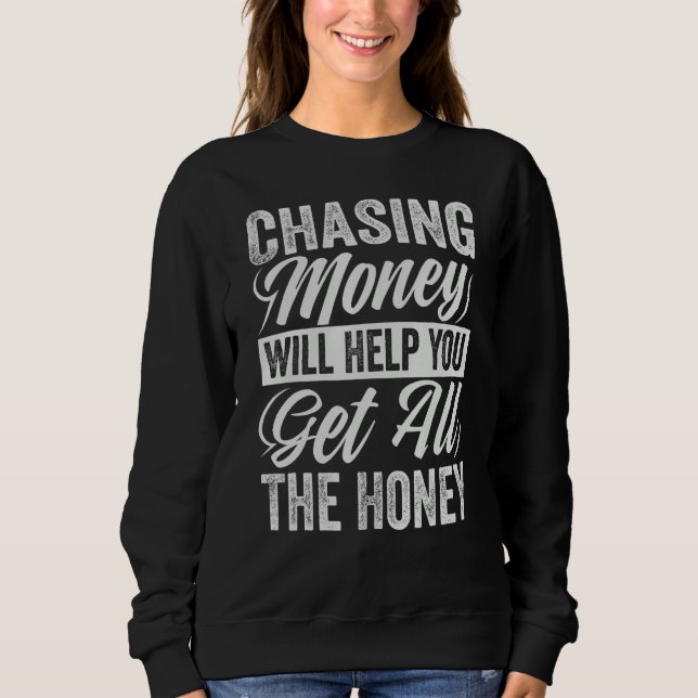 Att jaga pengar hjälper dig att få all honung t shirt (Framsida)