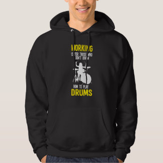 Att jobba är för de som inte vet spela trummor tru hoodie