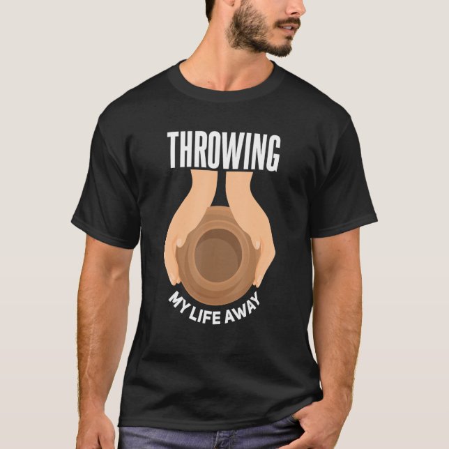 Att kasta bort mitt liv från lerkeramik H. T Shirt (Framsida)