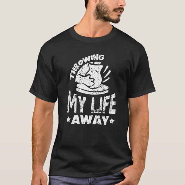 Att kasta bort mitt liv från pottery Ceramic Hobby T Shirt (Framsida)