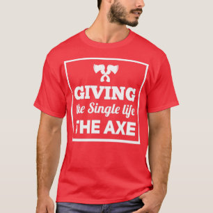 Att kasta Ge det inre livet på yxan. T Shirt