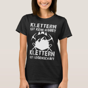 Att klättra bakifrån är inte ett hobby-klimat är e t shirt