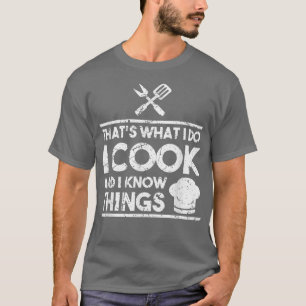 Att koka Chef... Vad jag gör... Jag vet det. T Shirt