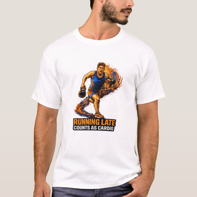 Att Komma För Sent Räknas Som Konditionsträning T- T Shirt (Framsida)