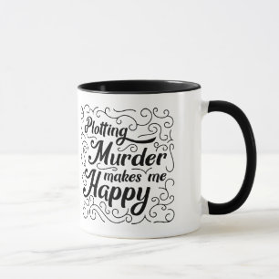 Att konspirera mord gör mig lycklig mugg
