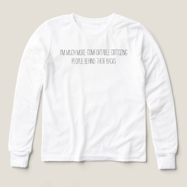 Att kritisera människor bakom deras rygg t shirt (Design framsida)