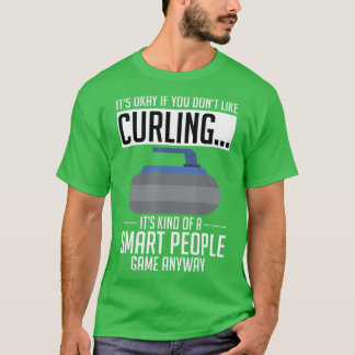 Att krossa idrotten är okej om du inte gillar Curl T Shirt