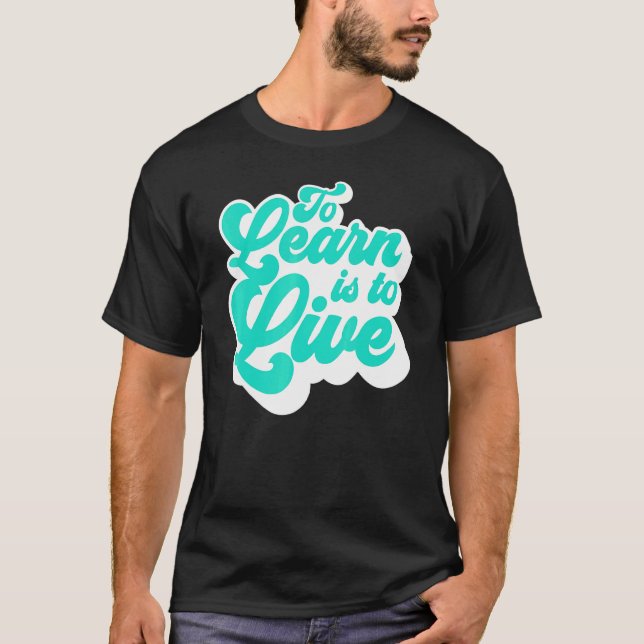 Att lära sig är att leva t shirt (Framsida)