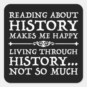 Att läsa om historien gör mig Lycklig Fyrkantigt Klistermärke