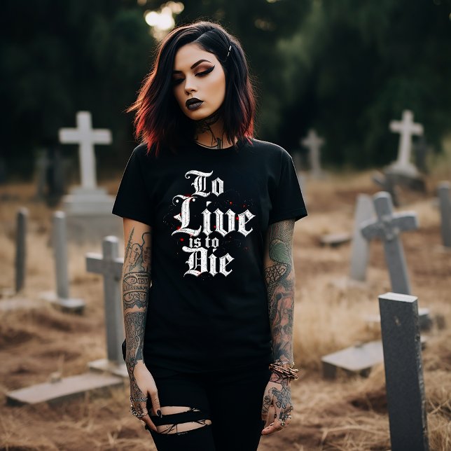 Att leva är att dö t shirt (Skapare uppladdad)