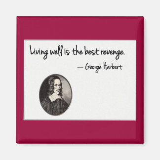 Att leva bra är den bästa hämnden - George Herbert Magnet