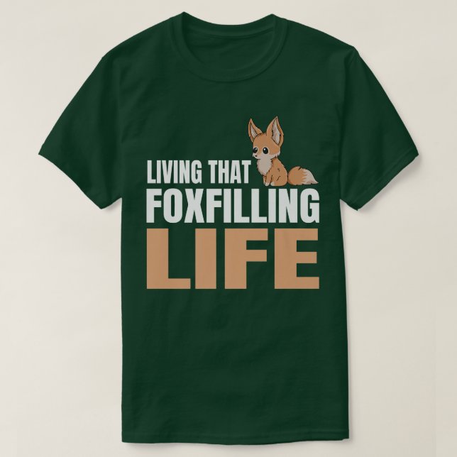 Att leva det där fyllnadslivet Pun för en Fennec F T Shirt (Design framsida)
