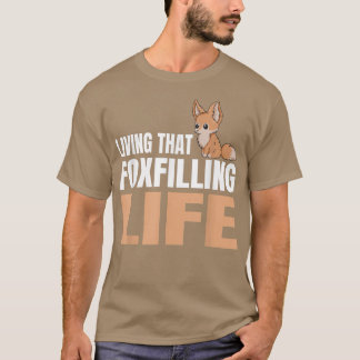 Att leva det där fyllnadslivet Pun för en Fennec F T Shirt