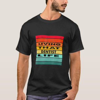 Att leva det där tandläkarlivets jobb t shirt