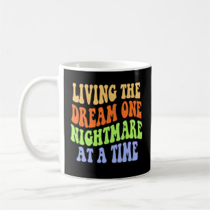 att leva drömmen en mardröm i taget kaffemugg