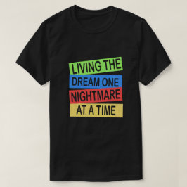 att leva drömmen en mardröm i taget t shirt