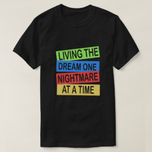 att leva drömmen en mardröm i taget t shirt