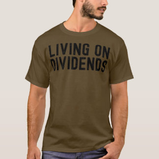 Att leva på utdelningsinvesterardesign 3 t shirt