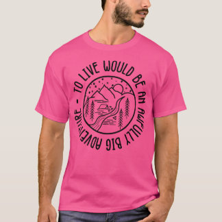 Att leva skulle vara ett väldigt stort Äventyr T Shirt