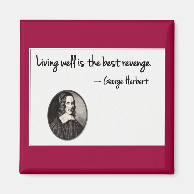 Att leva väl är det bästa hämnd - George Herbert Magnet (Framsidan)