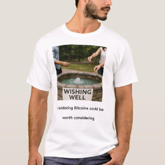 Att likvidera Bitcoins kan vara värt att överväga T Shirt