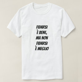 Att lita är bra, men att inte lita är bättre t shirt